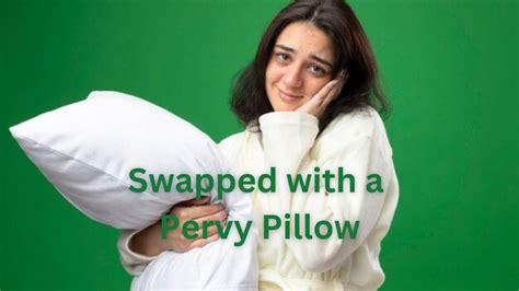 swapped with a pervy pillow|Swapped with a Pervy Pillow: Unraveling the Quirky Trend